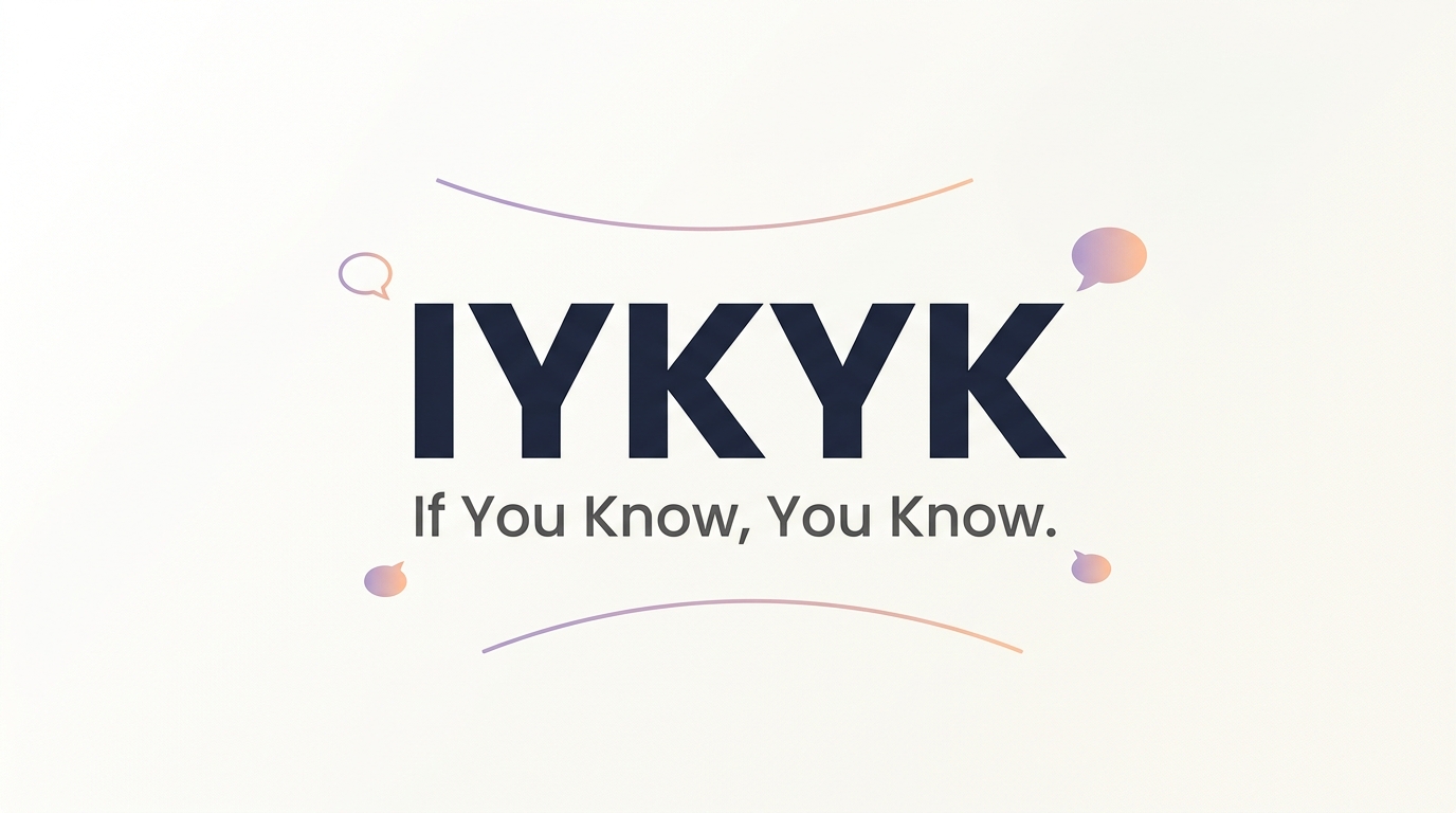IYKYK Meaning in Text — What It Really Meaning From A Girl