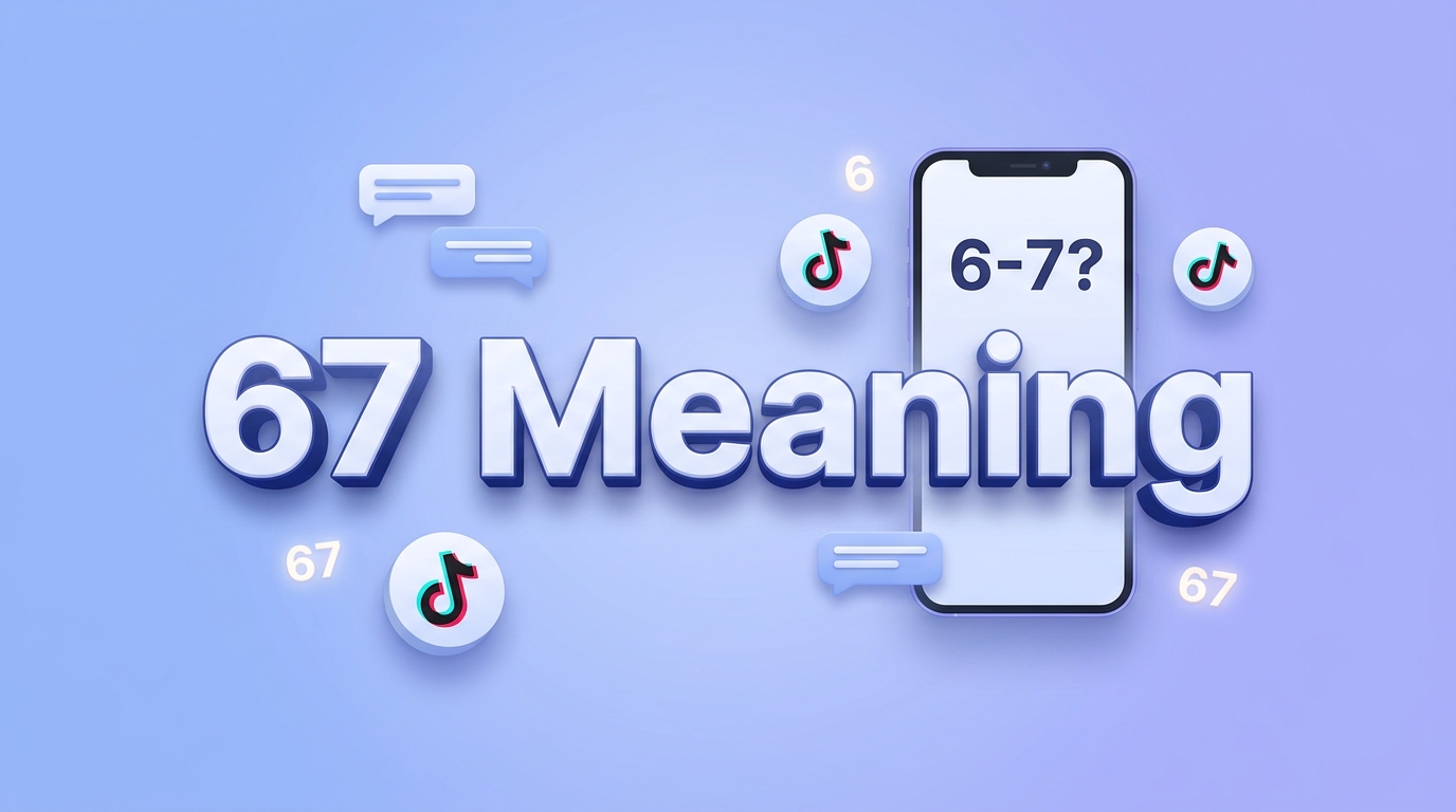 67 Meaning What Does 67 Mean in Text, TikTok, Love, and Angel Numbers
