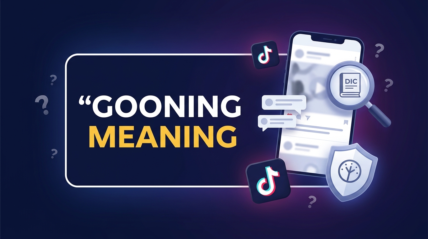Gooning Meaning Slang, TikTok Use, Effects, and Risks